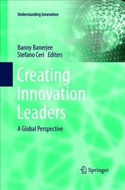 Creating Innovation Leaders: A Global Perspective (Paperback, Softcover Repri)