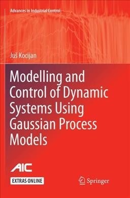 Modelling and Control of Dynamic Systems Using Gaussian Process Models (Paperback, Softcover Repri)