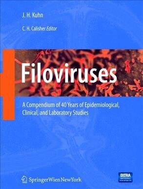 Filoviruses: A Compendium of 40 Years of Epidemiological, Clinical, and Laboratory Studies (Paperback, Softcover Repri)