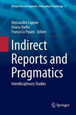 Indirect Reports and Pragmatics: Interdisciplinary Studies (Paperback, Softcover Repri)