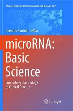 MicroRNA: Basic Science: From Molecular Biology to Clinical Practice (Paperback, Softcover Repri)