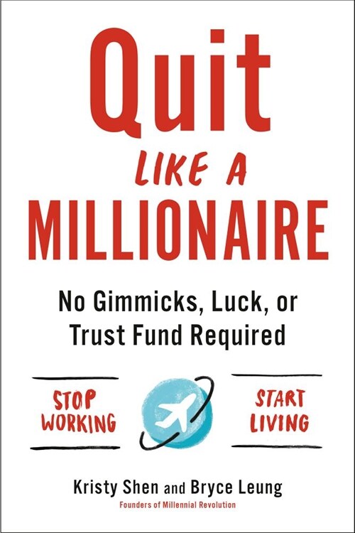 Quit Like a Millionaire: No Gimmicks, Luck, or Trust Fund Required (Paperback)