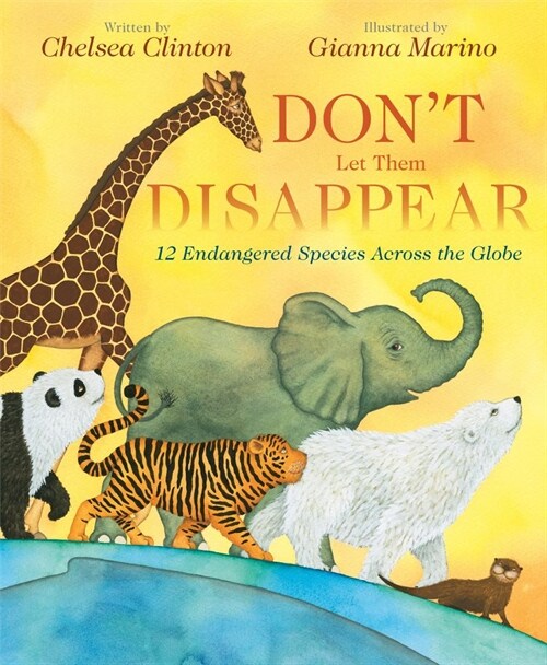 Dont Let Them Disappear: 12 Endangered Species Across the Globe (Hardcover)