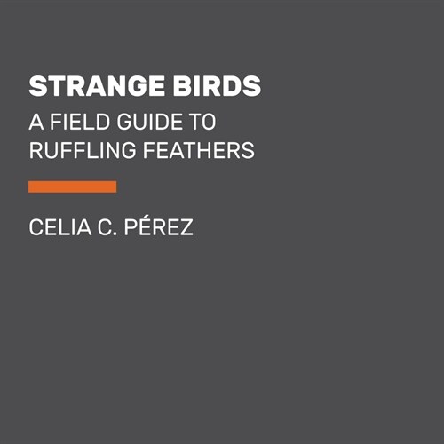 Strange Birds: A Field Guide to Ruffling Feathers (Audio CD, Bot Exclusive)