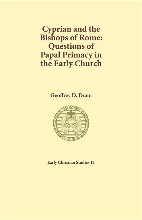 Cyprian and the Bishops of Rome: Questions of Papal Primacy in the Early Church (Paperback)