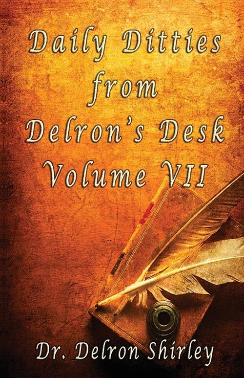 Daily Ditties from Delrons Desk Vol. VII (Paperback)