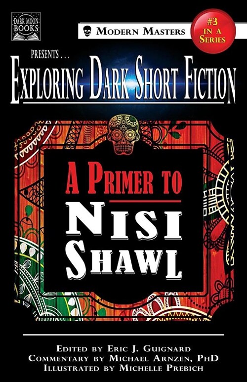 Exploring Dark Short Fiction #3: A Primer to Nisi Shawl (Paperback)