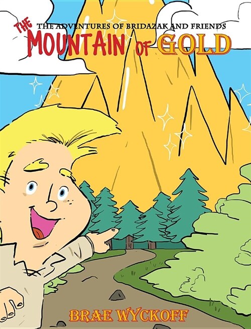 The Mountain of Gold: The Adventures of Bridazak and Friends (Hardcover)