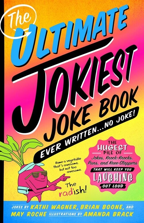 The Ultimate Jokiest Joking Joke Book Ever Written . . . No Joke!: The Hugest Pile of Jokes, Knock-Knocks, Puns, and Knee-Slappers That Will Keep You (Paperback)