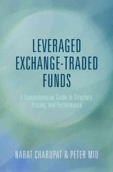 Leveraged Exchange-Traded Funds : A Comprehensive Guide to Structure, Pricing, and Performance (Paperback, 1st ed. 2016)