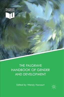 The Palgrave Handbook of Gender and Development : Critical Engagements in Feminist Theory and Practice (Paperback, 1st ed. 2016)