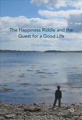 The Happiness Riddle and the Quest for a Good Life (Paperback, 1st ed. 2017)
