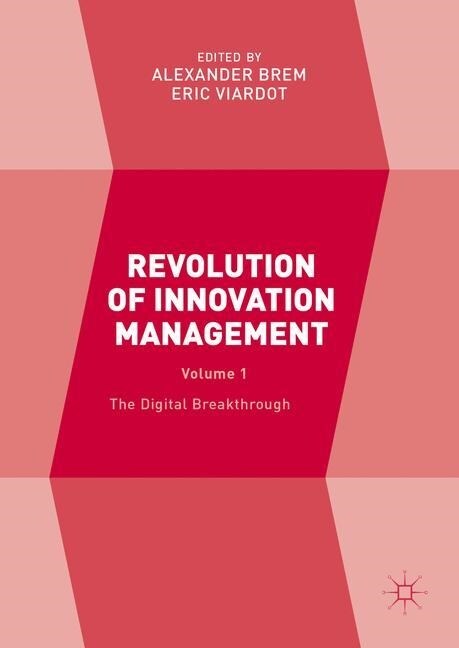 Revolution of Innovation Management : Volume 1 The Digital Breakthrough (Paperback, 1st ed. 2017)