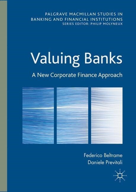 Valuing Banks : A New Corporate Finance Approach (Paperback, 1st ed. 2016)