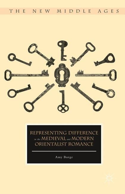 Representing Difference in the Medieval and Modern Orientalist Romance (Paperback, 1st ed. 2016)