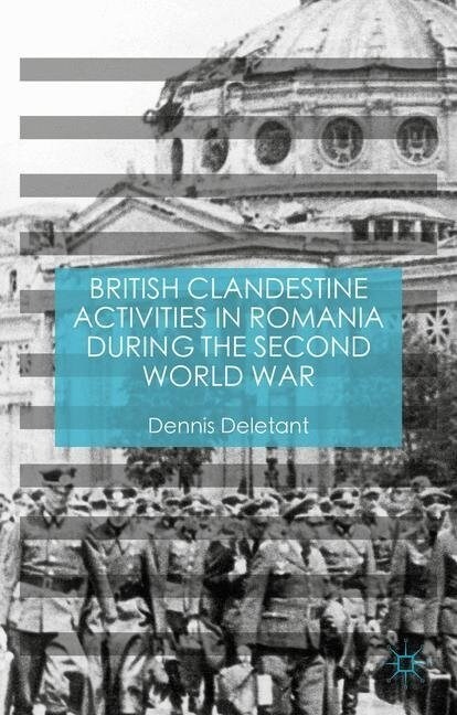 British Clandestine Activities in Romania during the Second World War (Paperback, 1st ed. 2016)