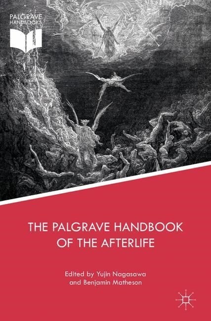 The Palgrave Handbook of the Afterlife (Paperback, 1st ed. 2017)