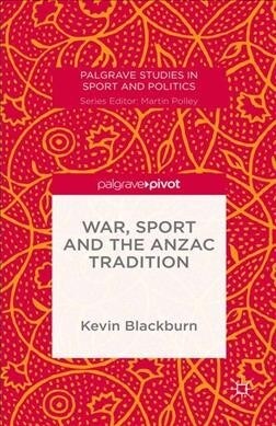 War, Sport and the Anzac Tradition (Paperback, 1st ed. 2016)