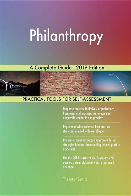 Philanthropy a Complete Guide - 2019 Edition (Paperback)