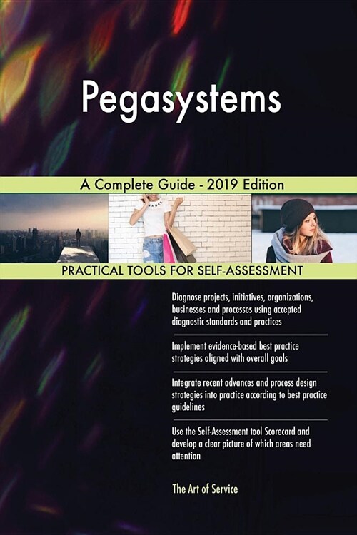 Pegasystems a Complete Guide - 2019 Edition (Paperback)