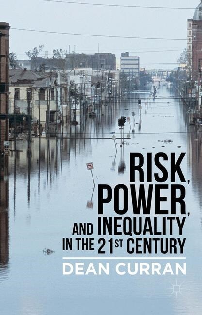 Risk, Power, and Inequality in the 21st Century (Paperback, 1st ed. 2016)