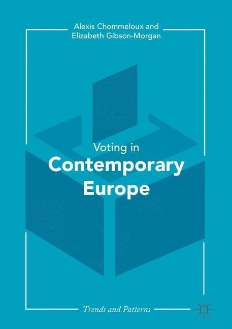 Contemporary Voting in Europe : Patterns and Trends (Paperback, 1st ed. 2017)