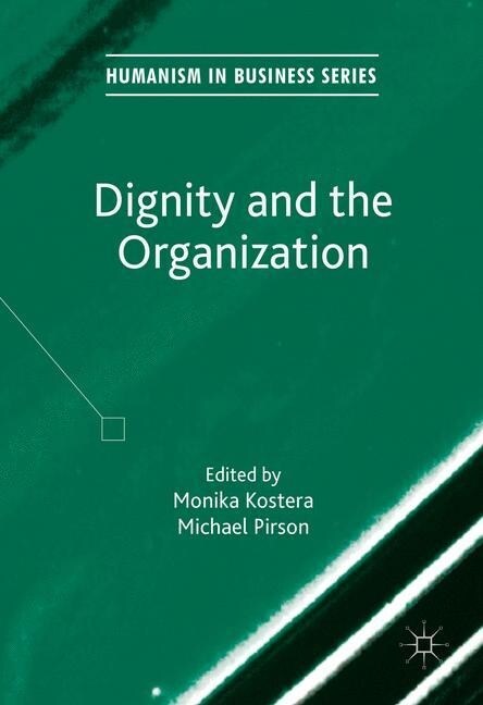 Dignity and the Organization (Paperback, 1st ed. 2017)