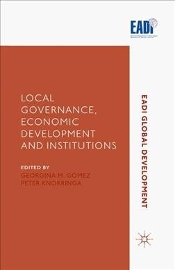 Local Governance, Economic Development and Institutions (Paperback, 1st ed. 2016)