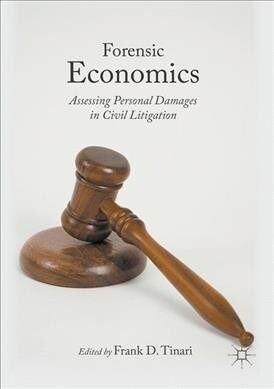 Forensic Economics : Assessing Personal Damages in Civil Litigation (Paperback, 1st ed. 2016)