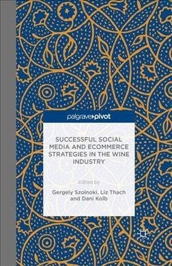Successful Social Media and Ecommerce Strategies in the Wine Industry (Paperback, 1st ed. 2016)