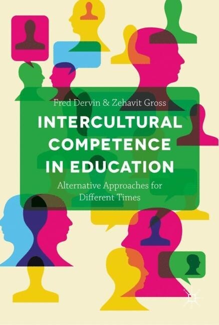 Intercultural Competence in Education : Alternative Approaches for Different Times (Paperback, 1st ed. 2016)
