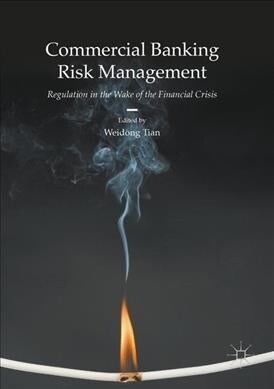Commercial Banking Risk Management : Regulation in the Wake of the Financial Crisis (Paperback, 1st ed. 2017)