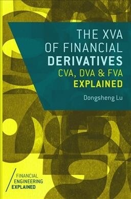 The XVA of Financial Derivatives: CVA, DVA and FVA Explained (Paperback, Softcover reprint of the original 1st ed. 2016)