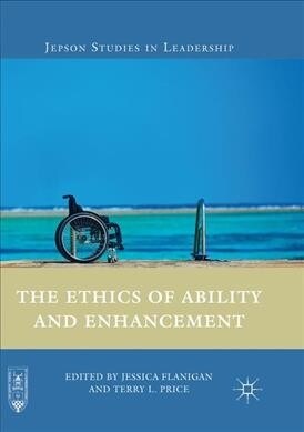 The Ethics of Ability and Enhancement (Paperback, Softcover reprint of the original 1st ed. 2018)