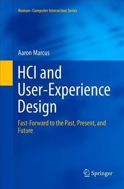 HCI and User-Experience Design : Fast-Forward to the Past, Present, and Future (Paperback, Softcover reprint of the original 1st ed. 2015)