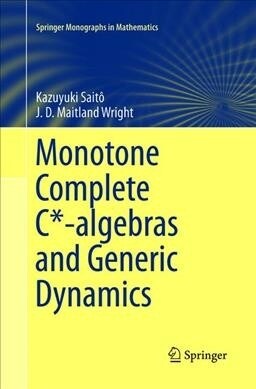Monotone Complete C*-algebras and Generic Dynamics (Paperback, Softcover reprint of the original 1st ed. 2015)