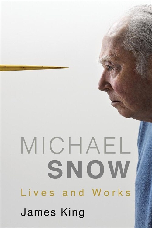 Michael Snow: Lives and Works (Hardcover)