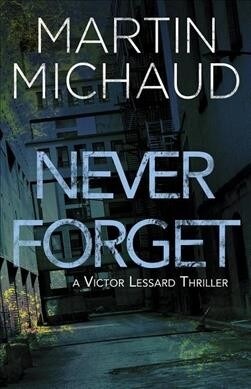 Never Forget: A Victor Lessard Thriller (Paperback)
