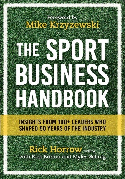 The Sport Business Handbook: Insights from 100+ Leaders Who Shaped 50 Years of the Industry (Hardcover)