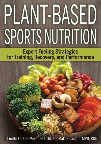 Plant-Based Sports Nutrition: Expert Fueling Strategies for Training, Recovery, and Performance (Paperback)