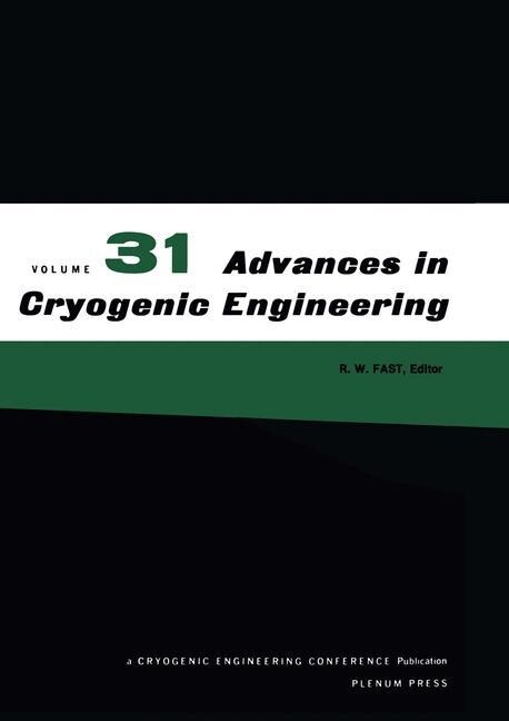 Advances in Cryogenic Engineering: Volume 31 (Paperback, Softcover Repri)