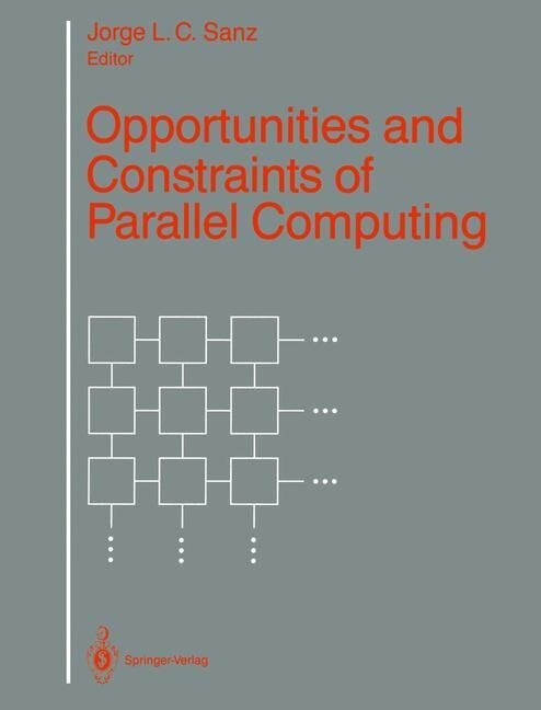 Opportunities and Constraints of Parallel Computing (Paperback, Softcover Repri)