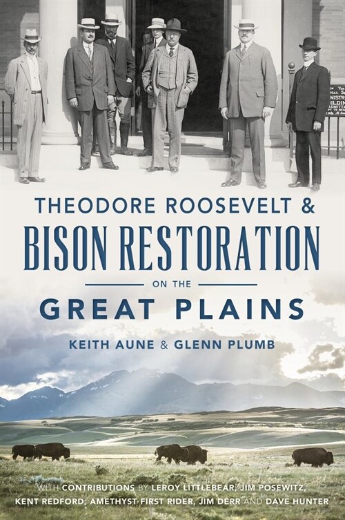 Theodore Roosevelt & Bison Restoration on the Great Plains (Paperback)
