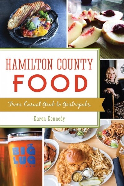 Hamilton County Food: From Casual Grub to Gastropubs (Paperback)
