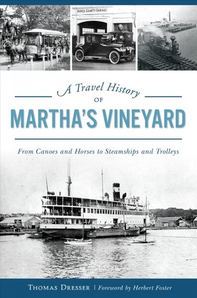 A Travel History of Marthas Vineyard: From Canoes and Horses to Steamships and Trolleys (Paperback)