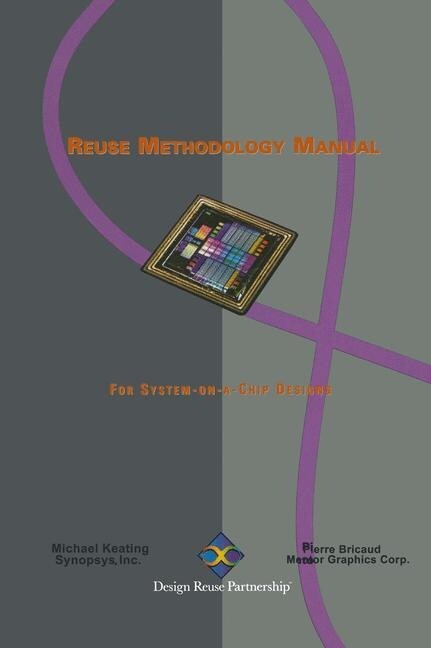 Reuse Methodology Manual for System-On-A-Chip Designs (Paperback, Softcover Repri)