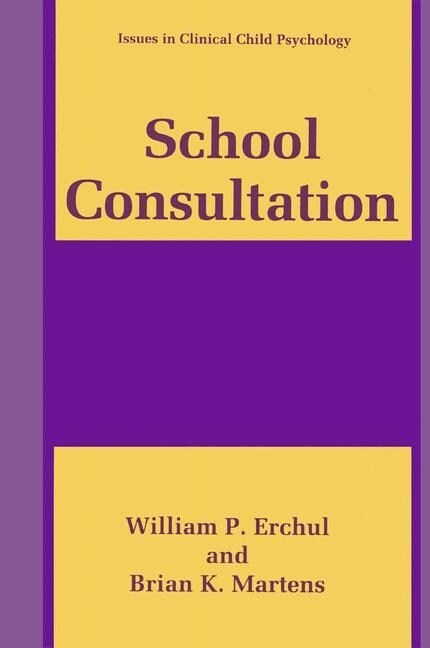 School Consultation: Conceptual and Empirical Bases of Practice (Paperback, Softcover Repri)