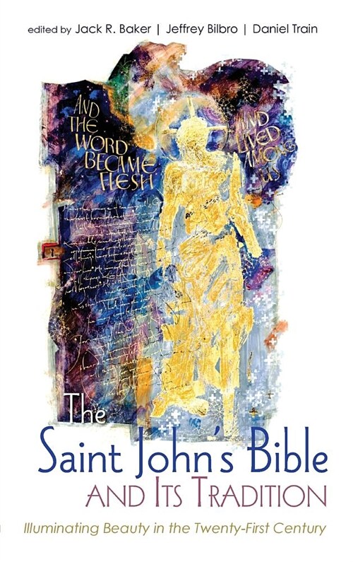 The Saint Johns Bible and Its Tradition: Illuminating Beauty in the Twenty-First Century (Hardcover)