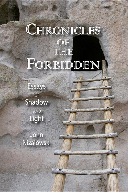 Chronicles of the Forbidden: Essays of Shadow and Light (Paperback)