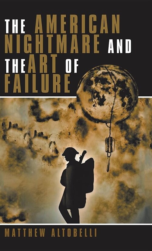 The American Nightmare and the Art of Failure: Life with Ptsd (Hardcover)